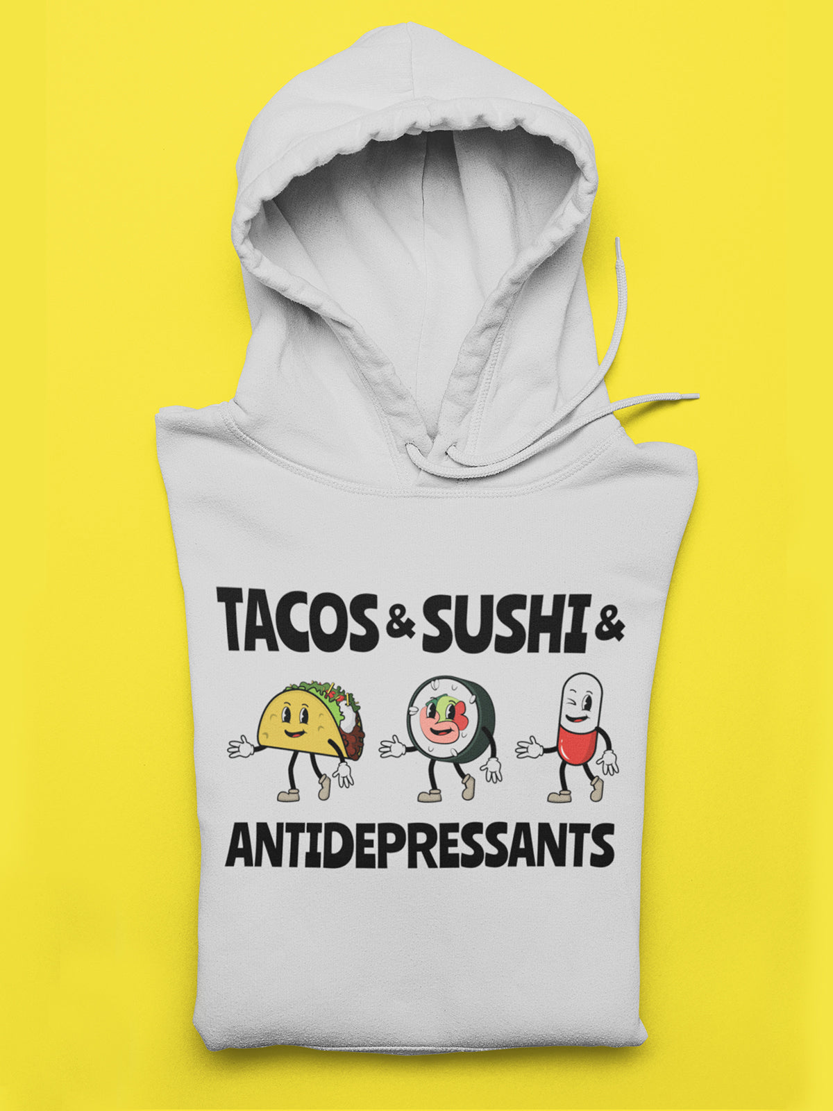 Tacos and Sushi and Antidepressants Hoodie